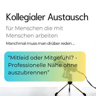 Kollegialer Austausch: Mitleid oder Mitgefühl? -19.08.2025 (18 Uhr)